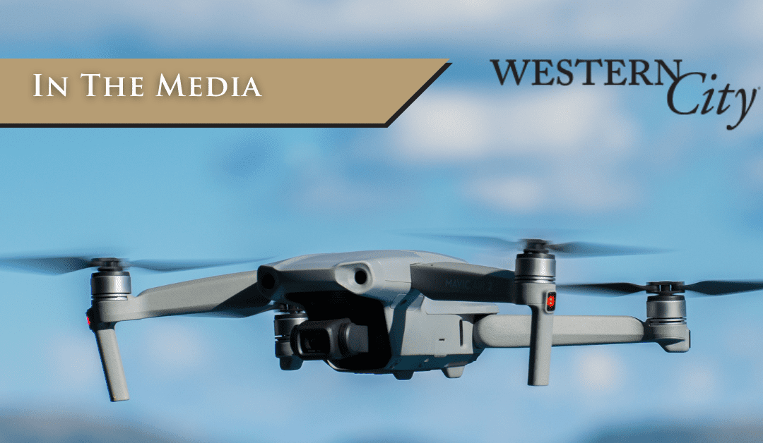 Civica Law Group’s Expertise on Drone Use in Public Safety and Code Enforcement Featured in Western City Magazine
